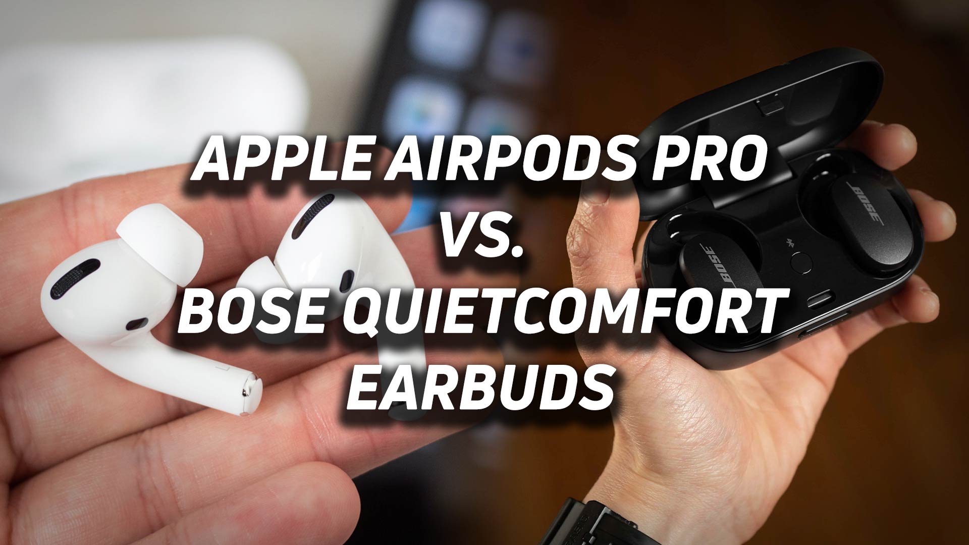 Apple AirPods Pro vs Bose QuietComfort Earbuds hero The Apple AirPods Pro and Bose QuietComfort Earbuds in a blended image with versus text overlaid.