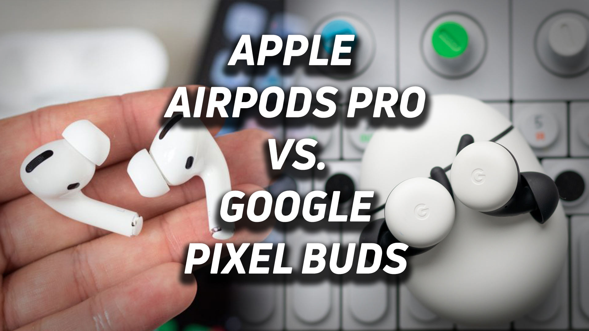 Apple AirPods Pro vs Google Pixel Buds hero A blended image of the Apple AirPods Pro next to the new Google Pixel Buds (2020).